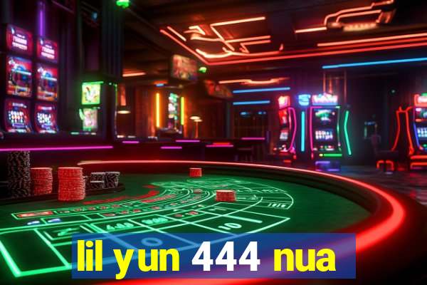 lil yun 444 nua